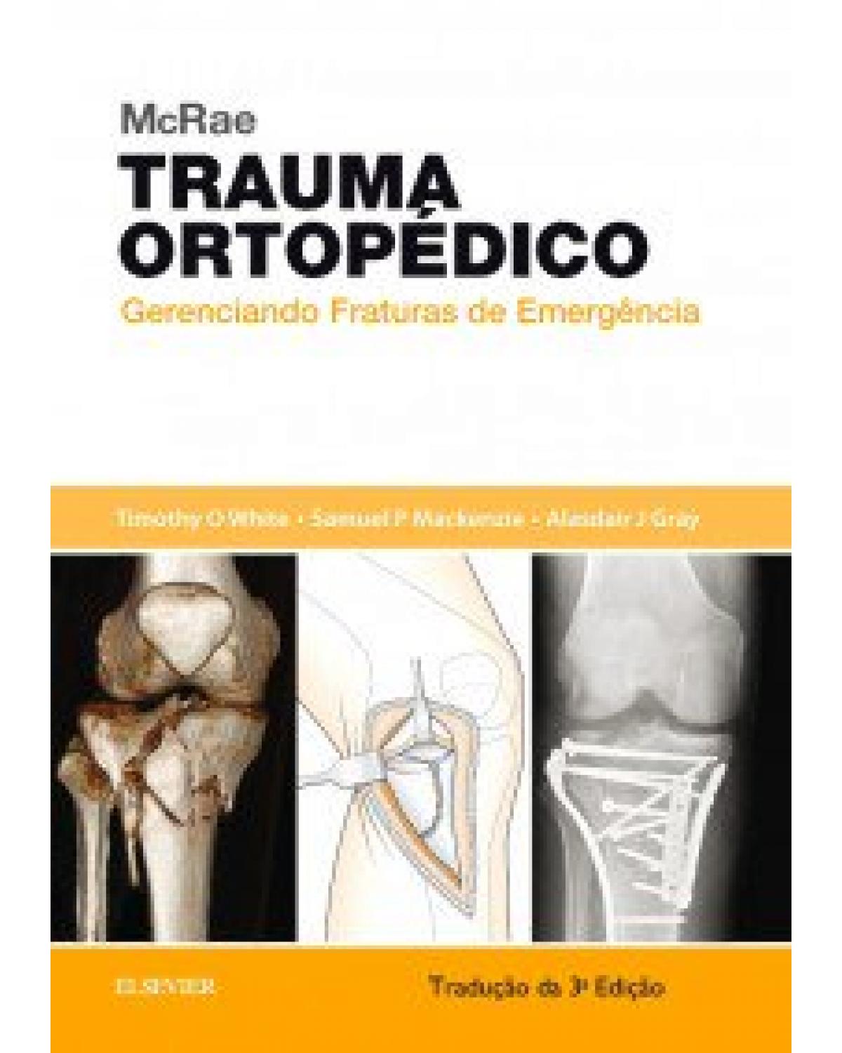 McRae - Trauma ortopédico - gerenciando fraturas de emergência - 3ª Edição | 2017