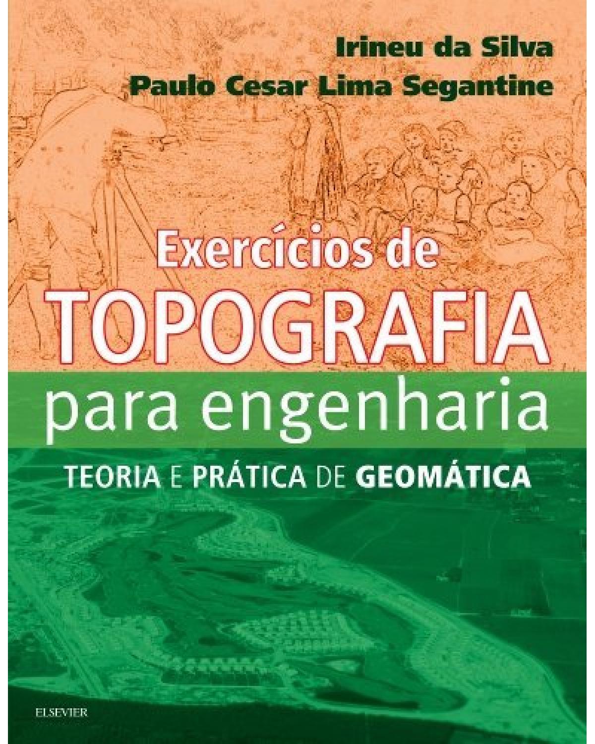Exercícios de topografia para engenharia - teoria e prática de geomática - 1ª Edição | 2018