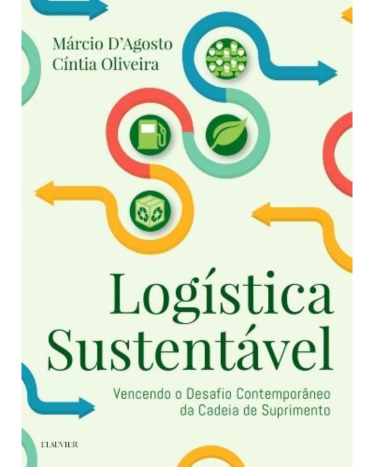 Logística sustentável - vencendo o desafio contemporâneo da cadeia de suprimento - 1ª Edição | 2018