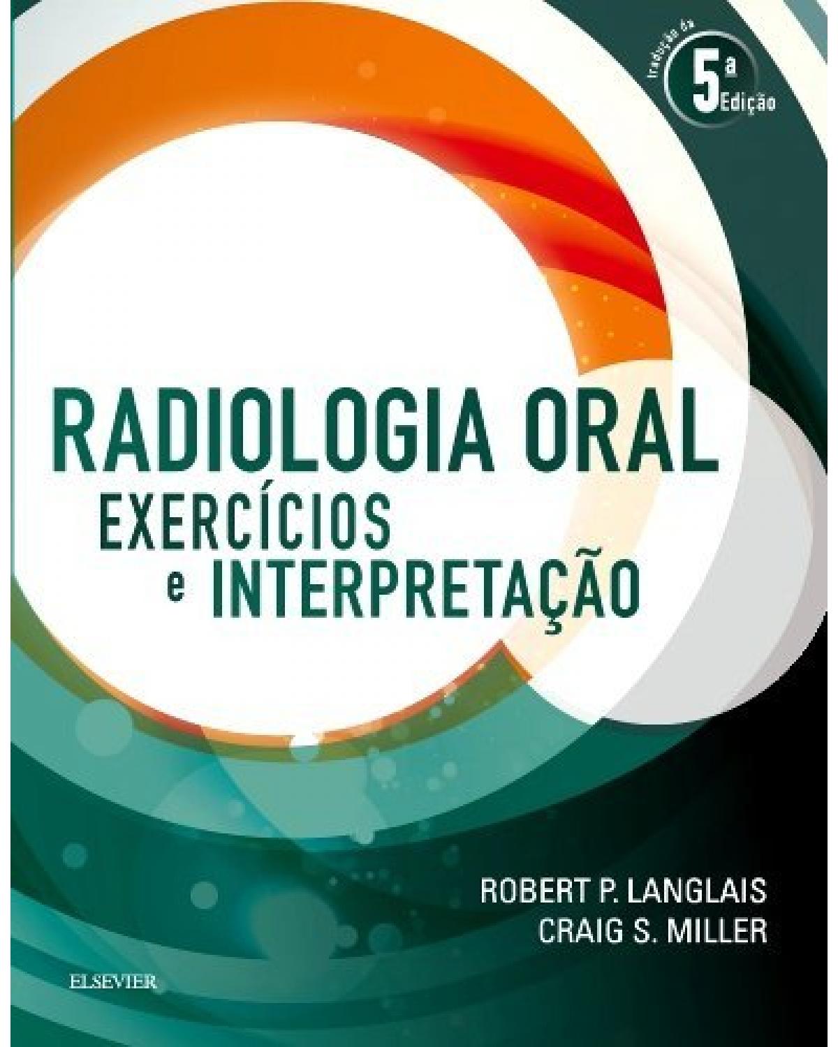Radiologia oral - exercícios e interpretação - 5ª Edição | 2018
