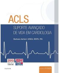 ACLS - Suporte avançado de vida em cardiologia - 5ª Edição | 2017