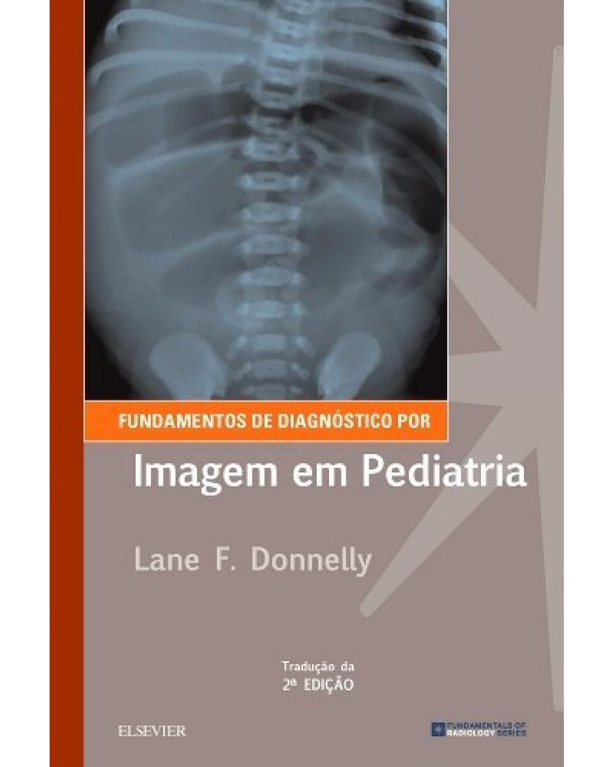 Fundamentos de diagnóstico por imagem em pediatria - 2ª Edição | 2018