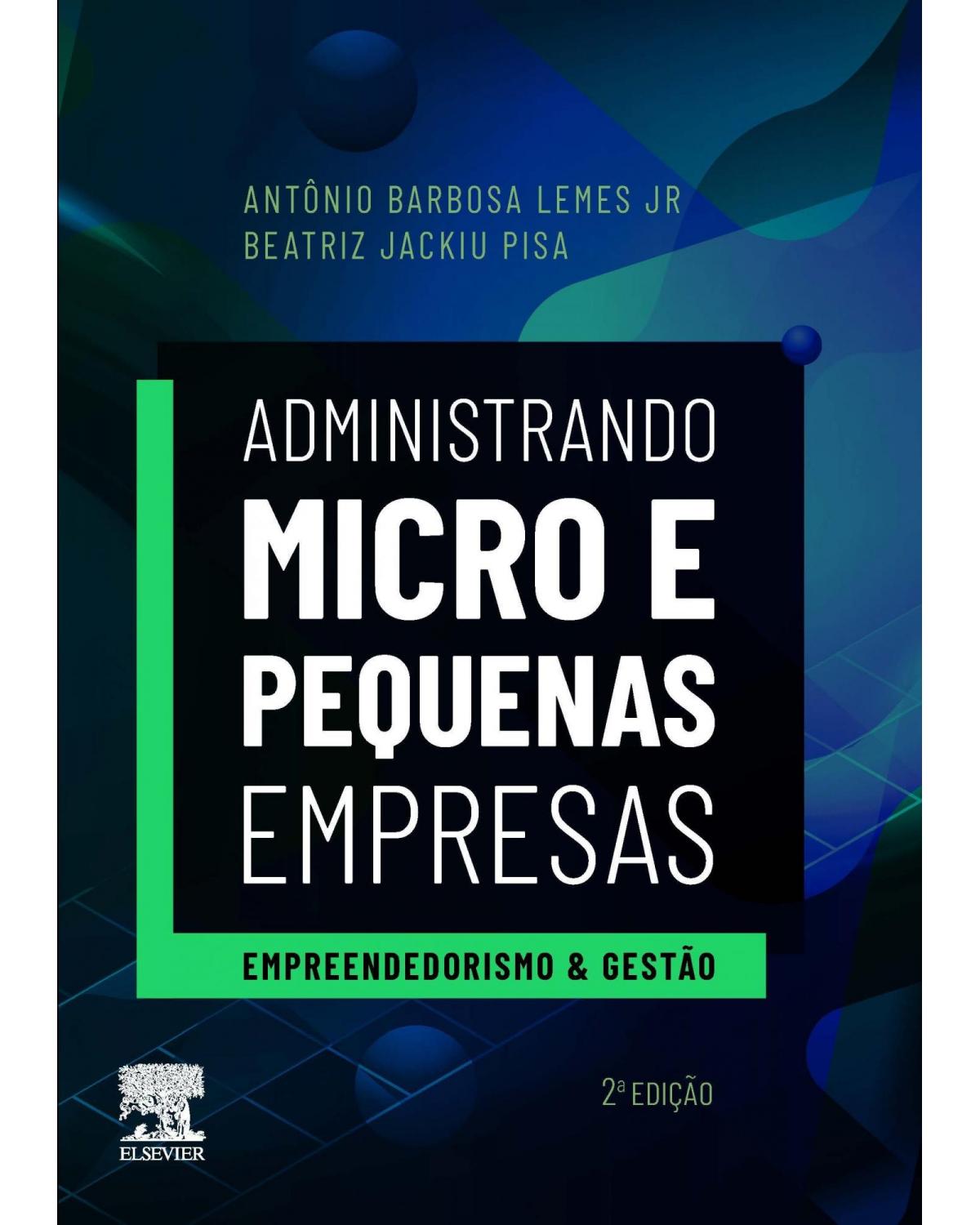 Administrando micro e pequenas empresas - empreendedorismo e gestão - 2ª Edição | 2019