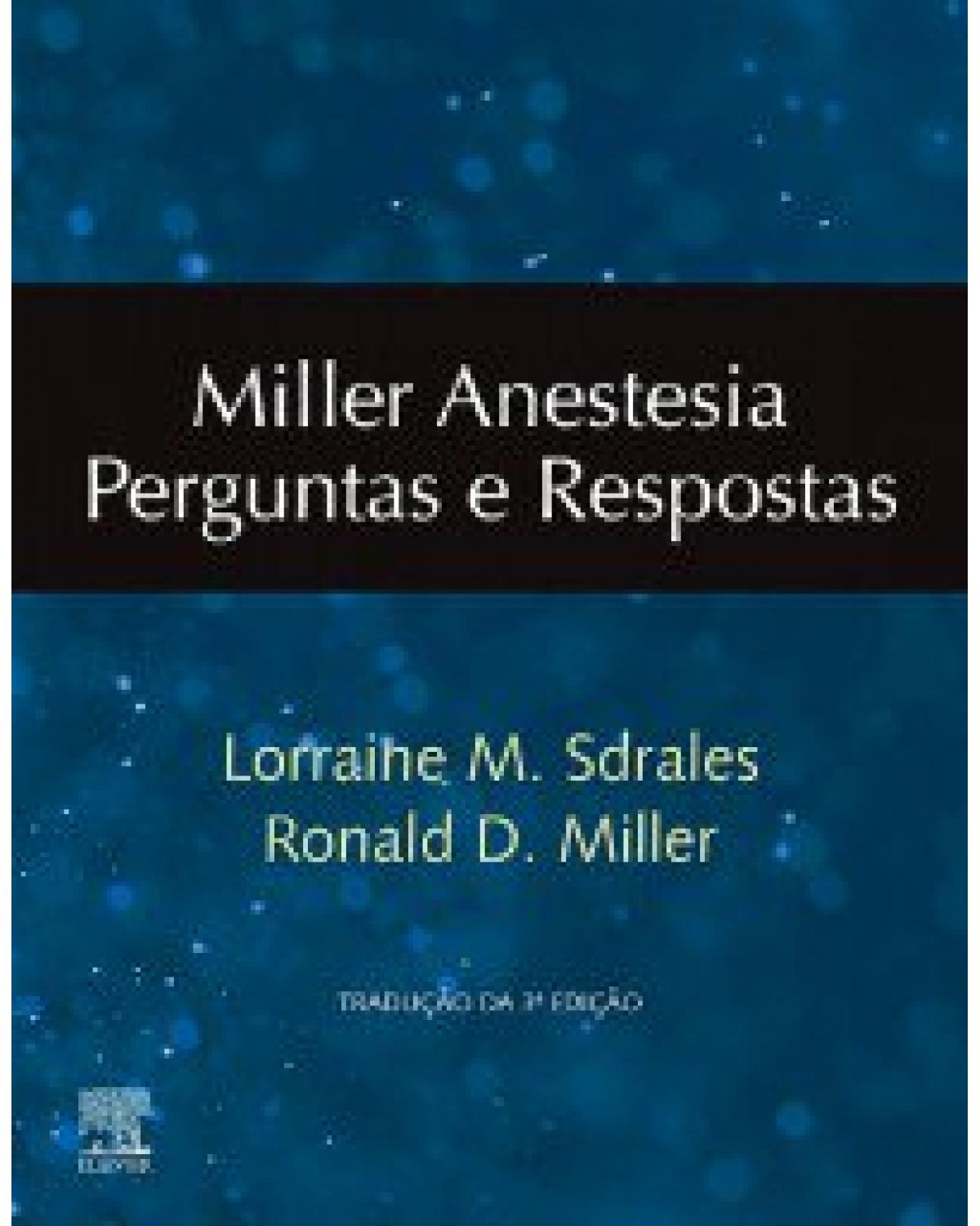 Miller - Anestesia - perguntas e respostas - 3ª Edição | 2019