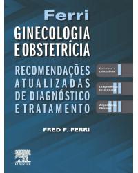 Ferri - Ginecologia e obstetrícia - 1ª Edição | 2019