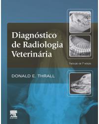 Diagnóstico de radiologia veterinária - 7ª Edição | 2019