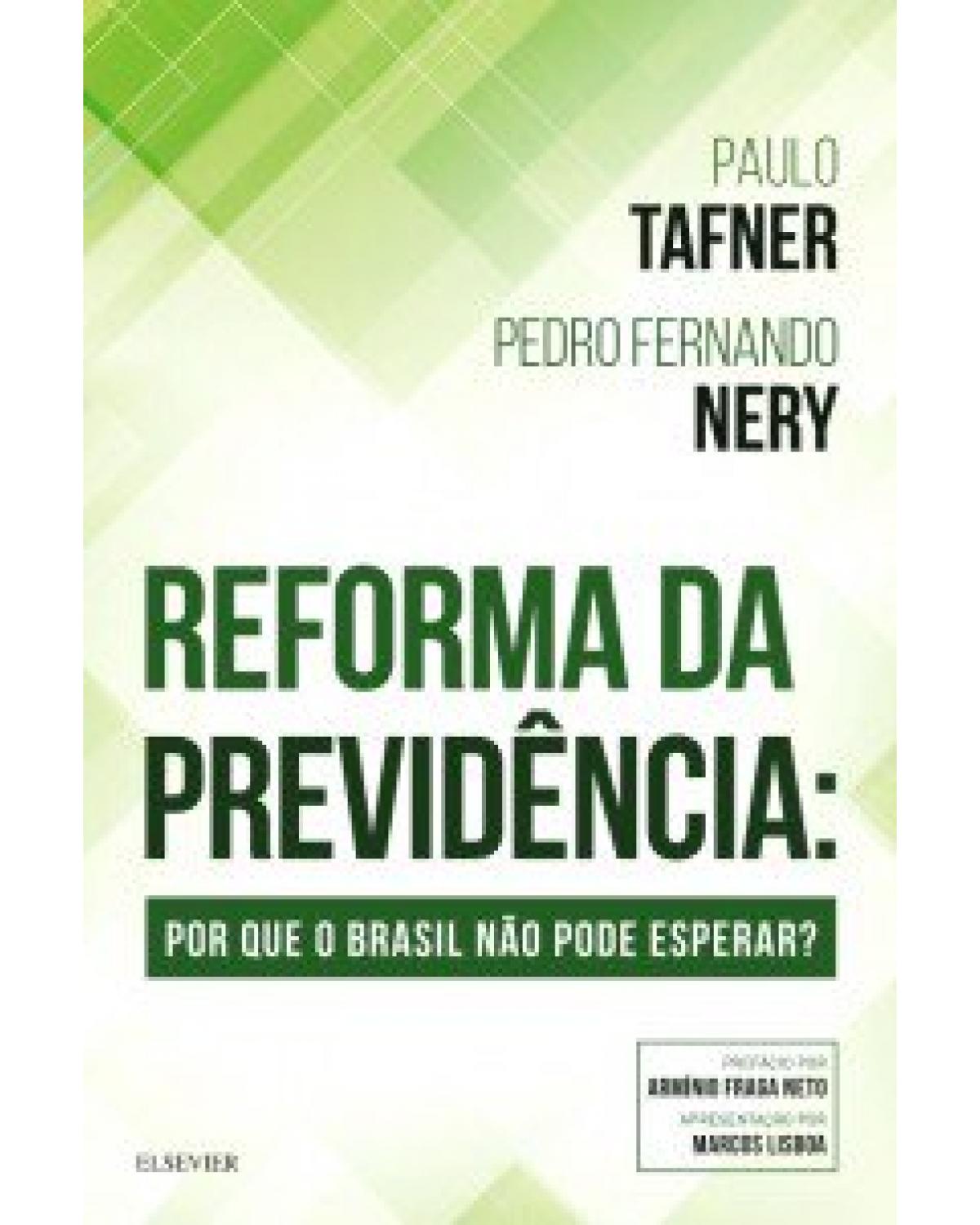 Reforma da previdência - por que o Brasil não pode esperar? - 1ª Edição | 2018