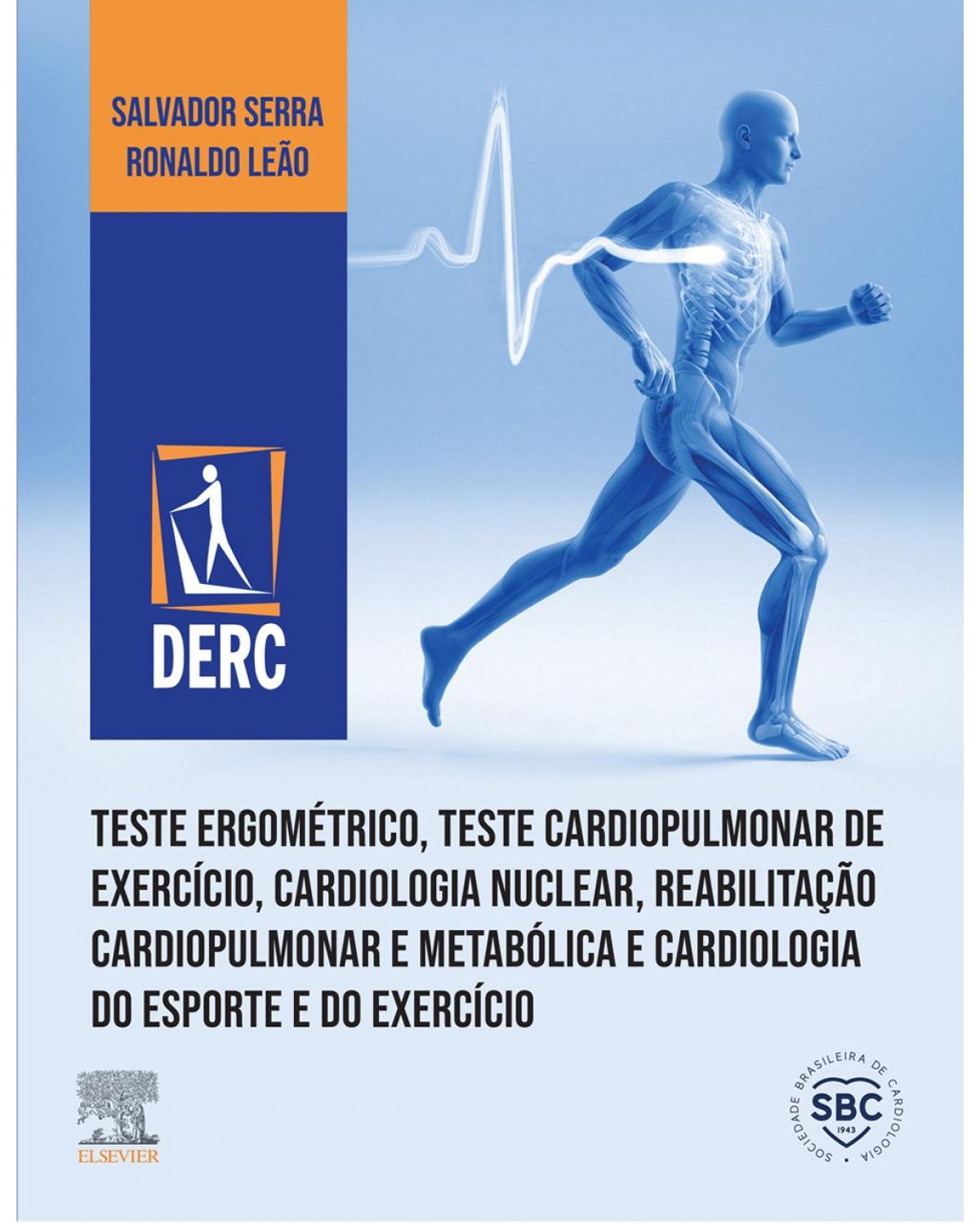 Teste ergométrico, teste cardiopulmonar de exercício, cardiologia nuclear, reabilitação cardiopulmonar e metabólica e cardiologia do esporte e do exercício - 1ª Edição | 2019