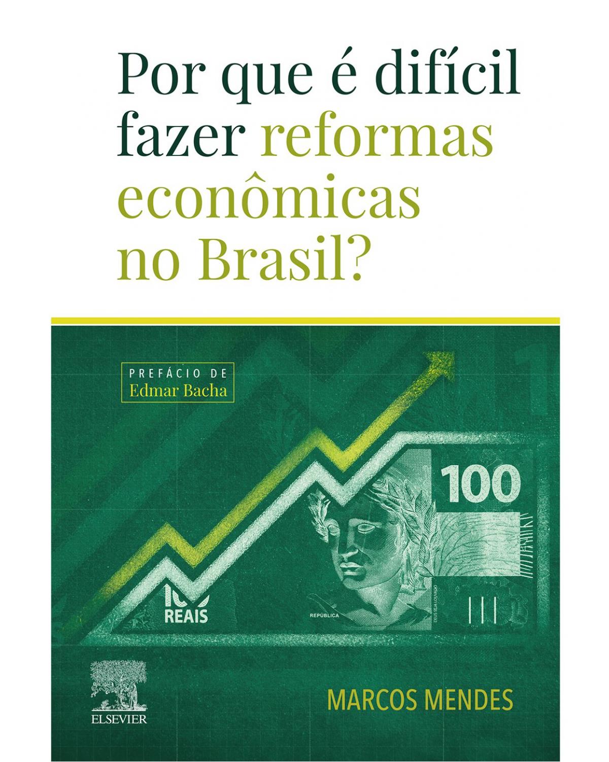 Por que é difícil fazer reformas econômicas no Brasil? - 1ª Edição | 2019