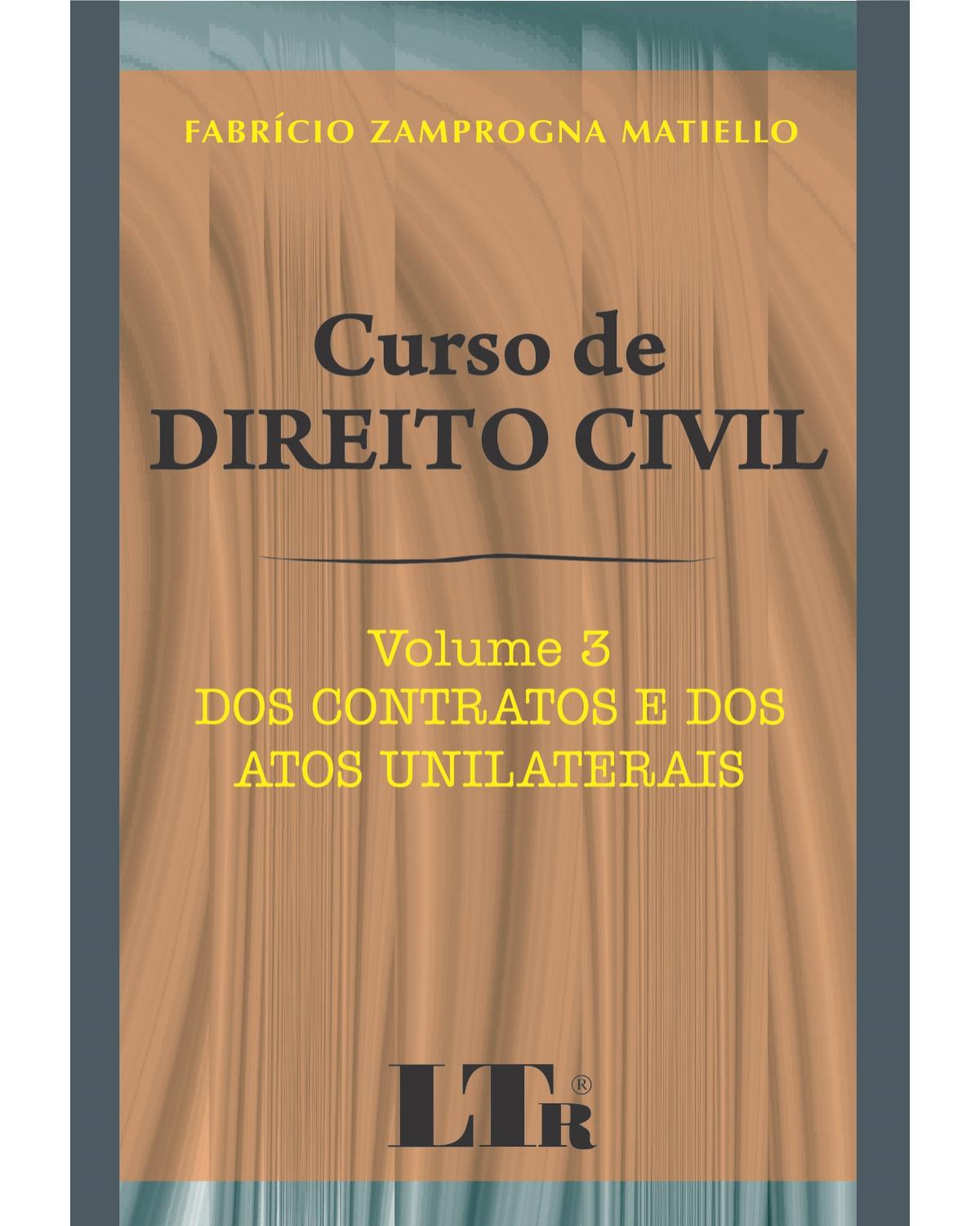 Curso de direito civil - Volume 3: Dos contratos e dos atos unilaterais - 1ª Edição
