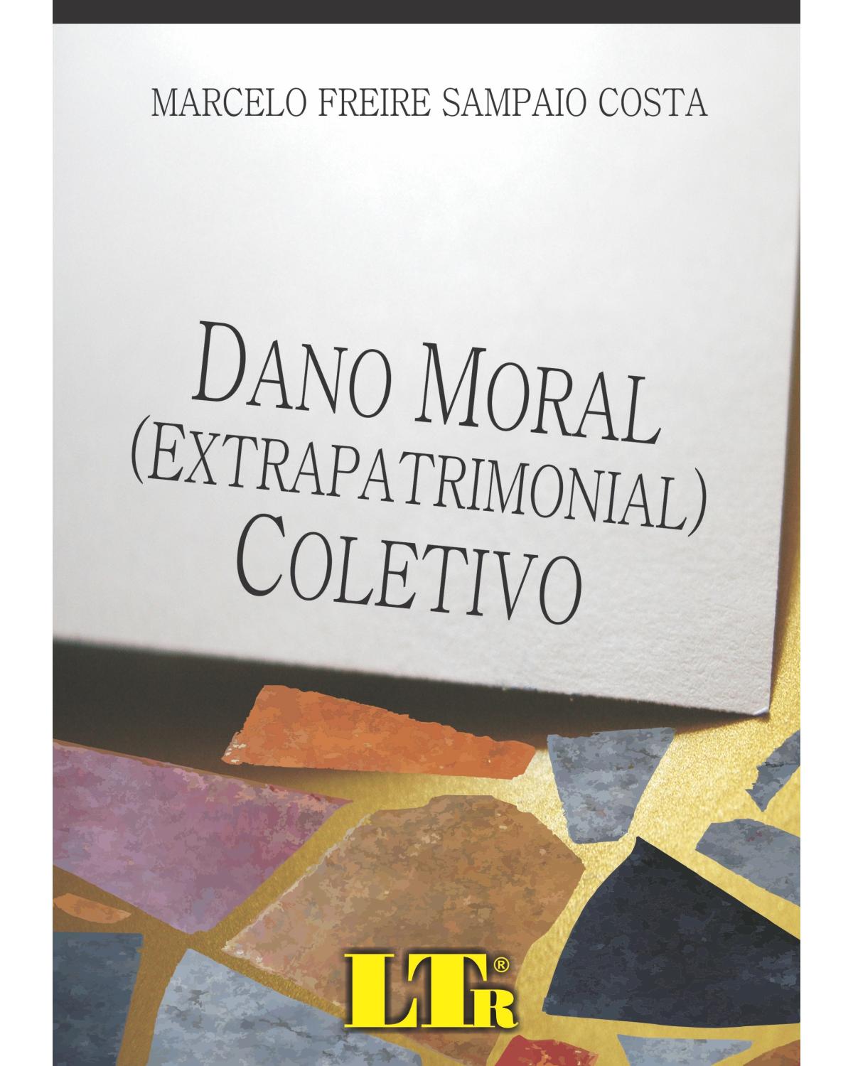 Dano moral (extrapatrimonial) coletivo - 1ª Edição