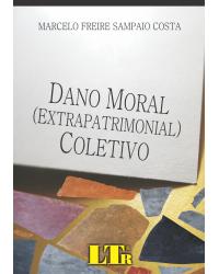 Dano moral (extrapatrimonial) coletivo - 1ª Edição