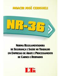 NR-36 - Norma regulamentadora de segurança e saúde no trabalho em empresas de abate e processamento de carnes e derivados - 1ª Edição