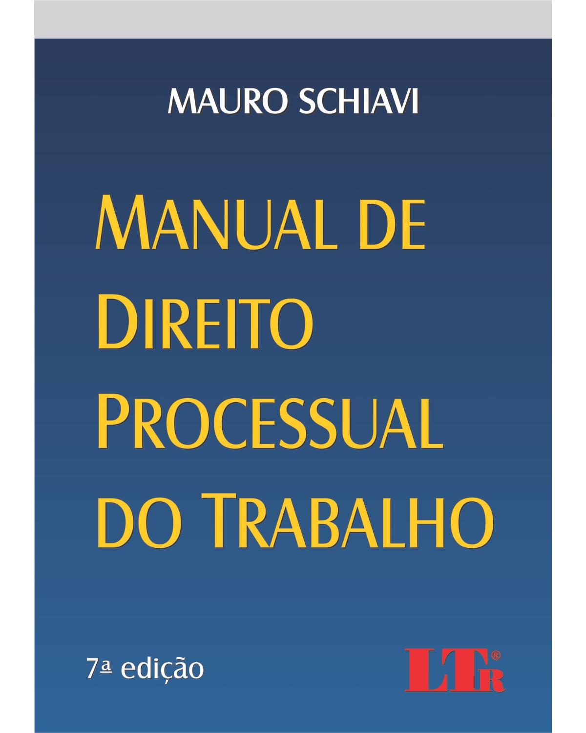 Manual de direito processual do trabalho - 7ª Edição