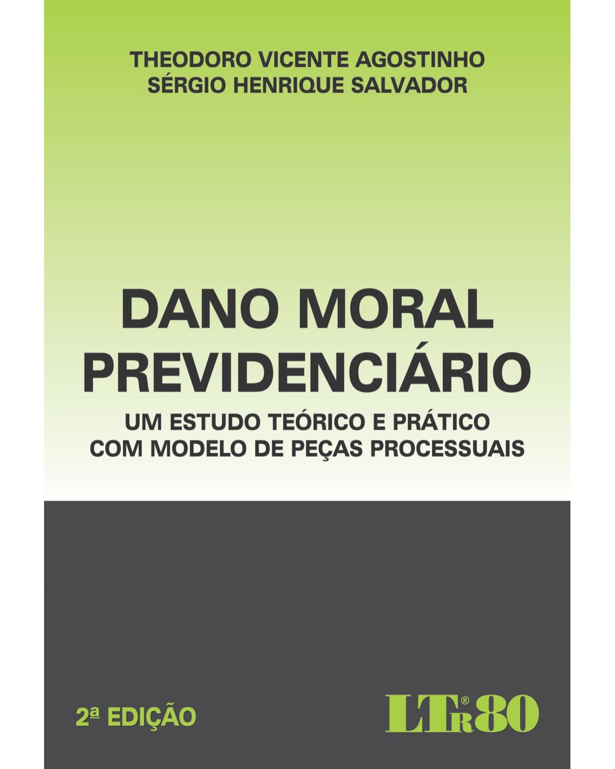 Dano moral previdenciário: Um estudo teórico e prático com modelo de peças processuais - 2ª Edição