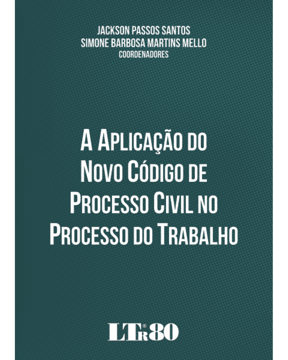 A aplicação do novo código de processo civil no processo do trabalho - 1ª Edição