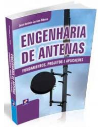Engenharia de antenas - fundamentos, projetos e aplicações - 1ª Edição | 2012