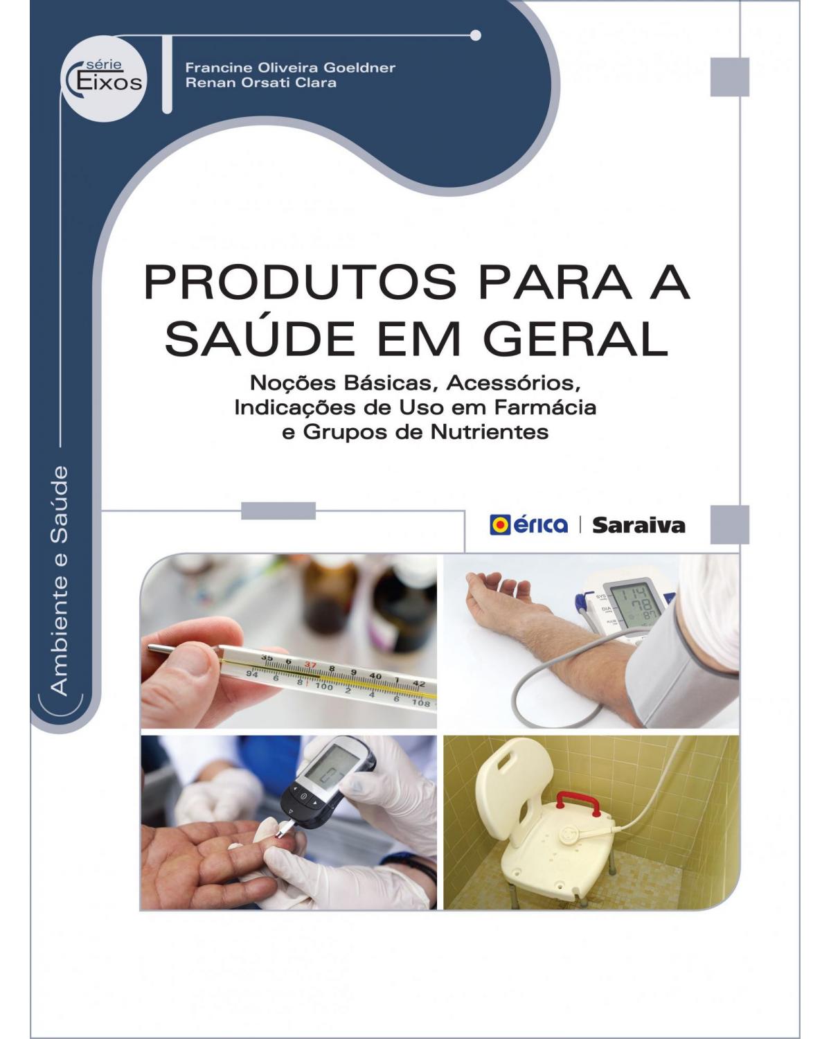 Produtos para a saúde em geral - noções básicas, acessórios, indicações de uso em farmácia e grupos de nutrientes - 1ª Edição | 2014