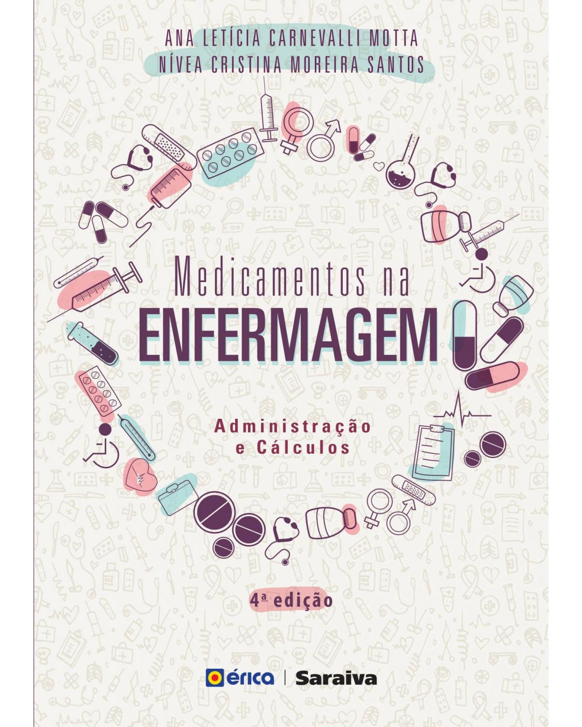 Medicamentos na enfermagem - administração e cálculos - 4ª Edição | 2017