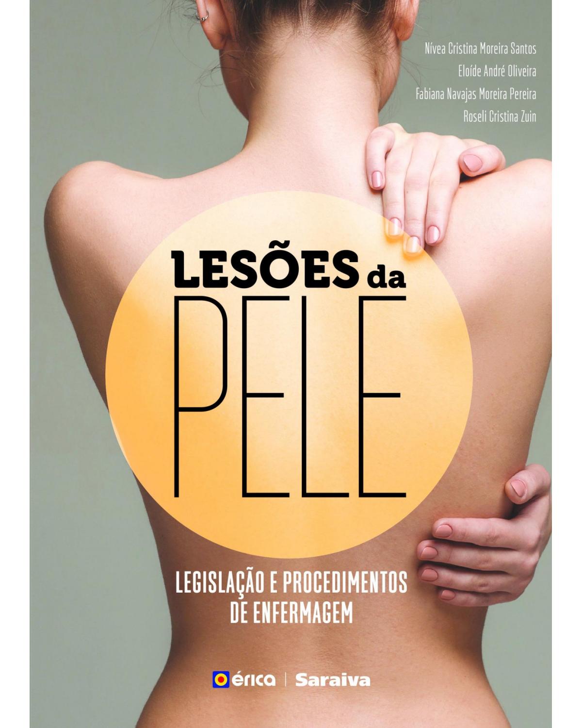 Lesões da pele - legislação e procedimentos de enfermagem - 1ª Edição | 2018