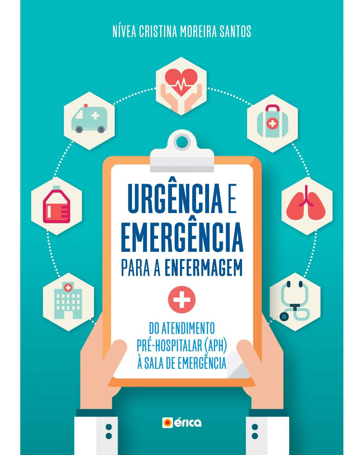 Urgência e emergência para enfermagem - do atendimento pré-hospitalar (APH) à sala de emergência - 7ª Edição | 2018