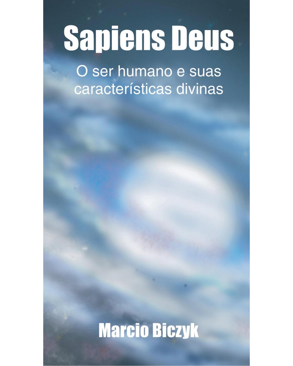 Sapiens Deus: o ser humano e suas características divinas - 1ª Edição | 2011