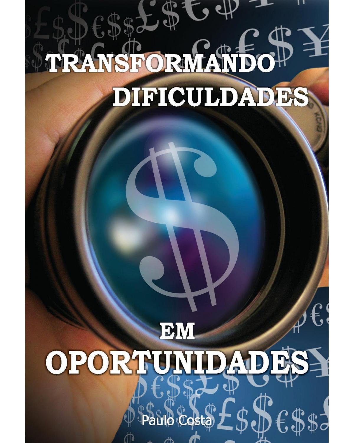 Transformando dificuldades em oportunidades - 1ª Edição | 2012