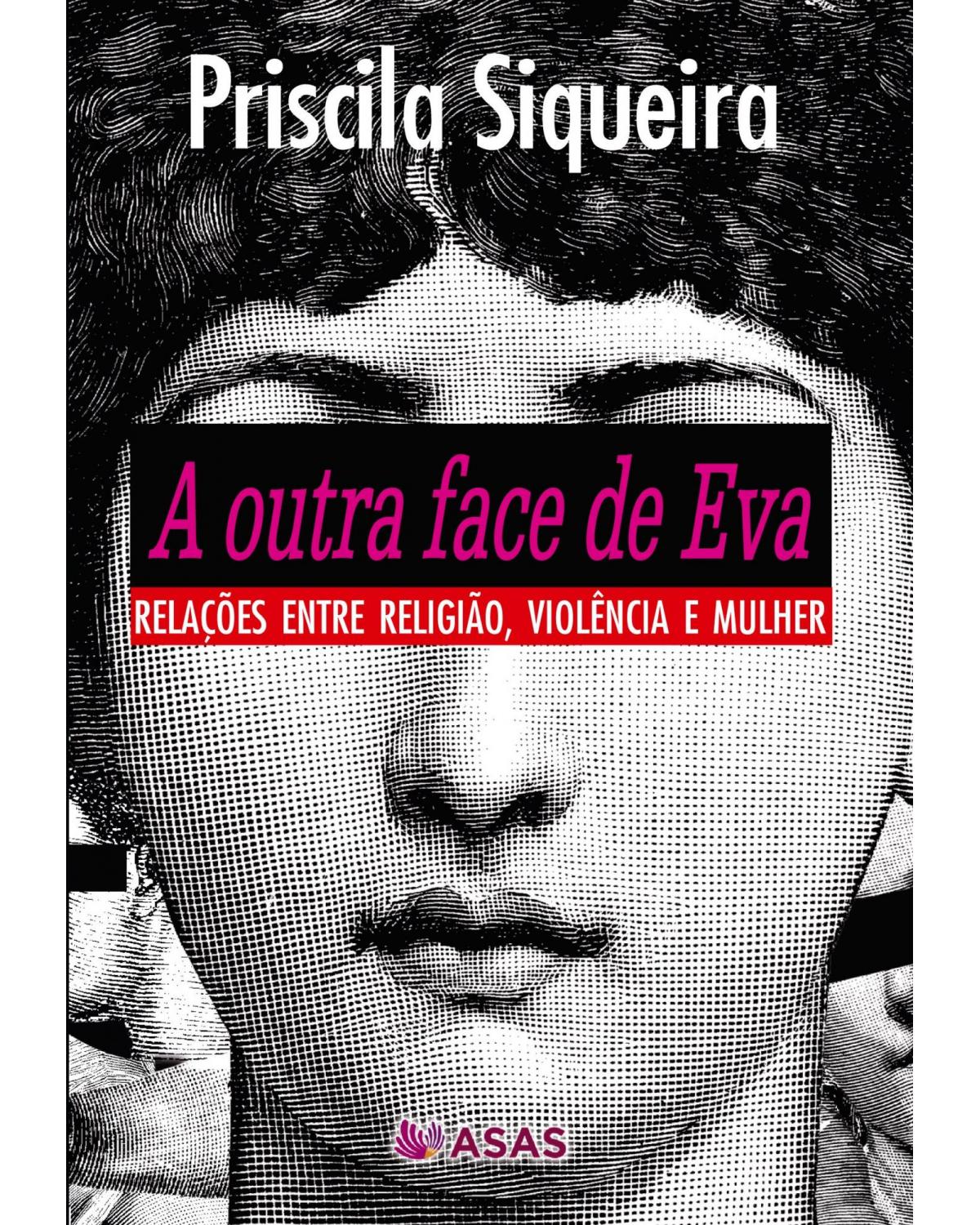 A outra face de Eva: relações entre religião, violência e mulher - 1ª Edição | 2015