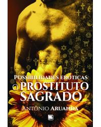 Possibilidades eróticas: o prostituto sagrado - 1ª Edição | 2017