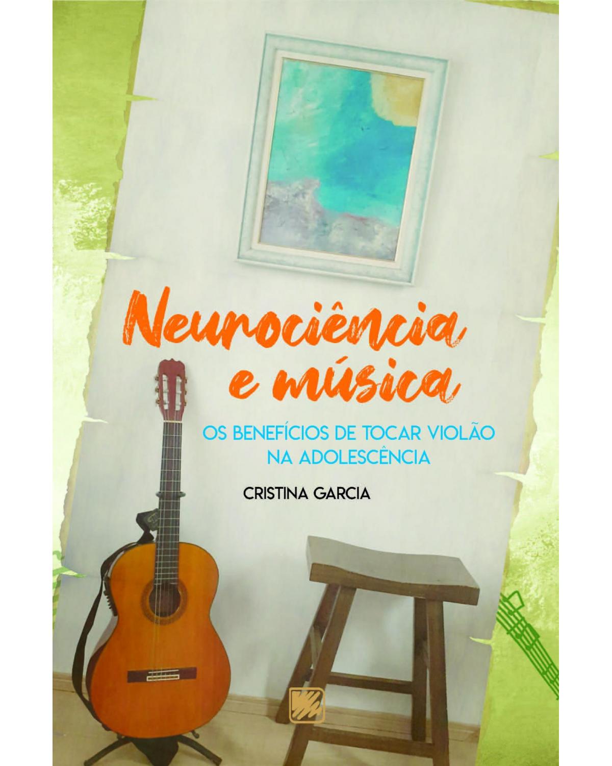 Neurociência e música: os benefícios de tocar violão na adolescência - 1ª Edição | 2022