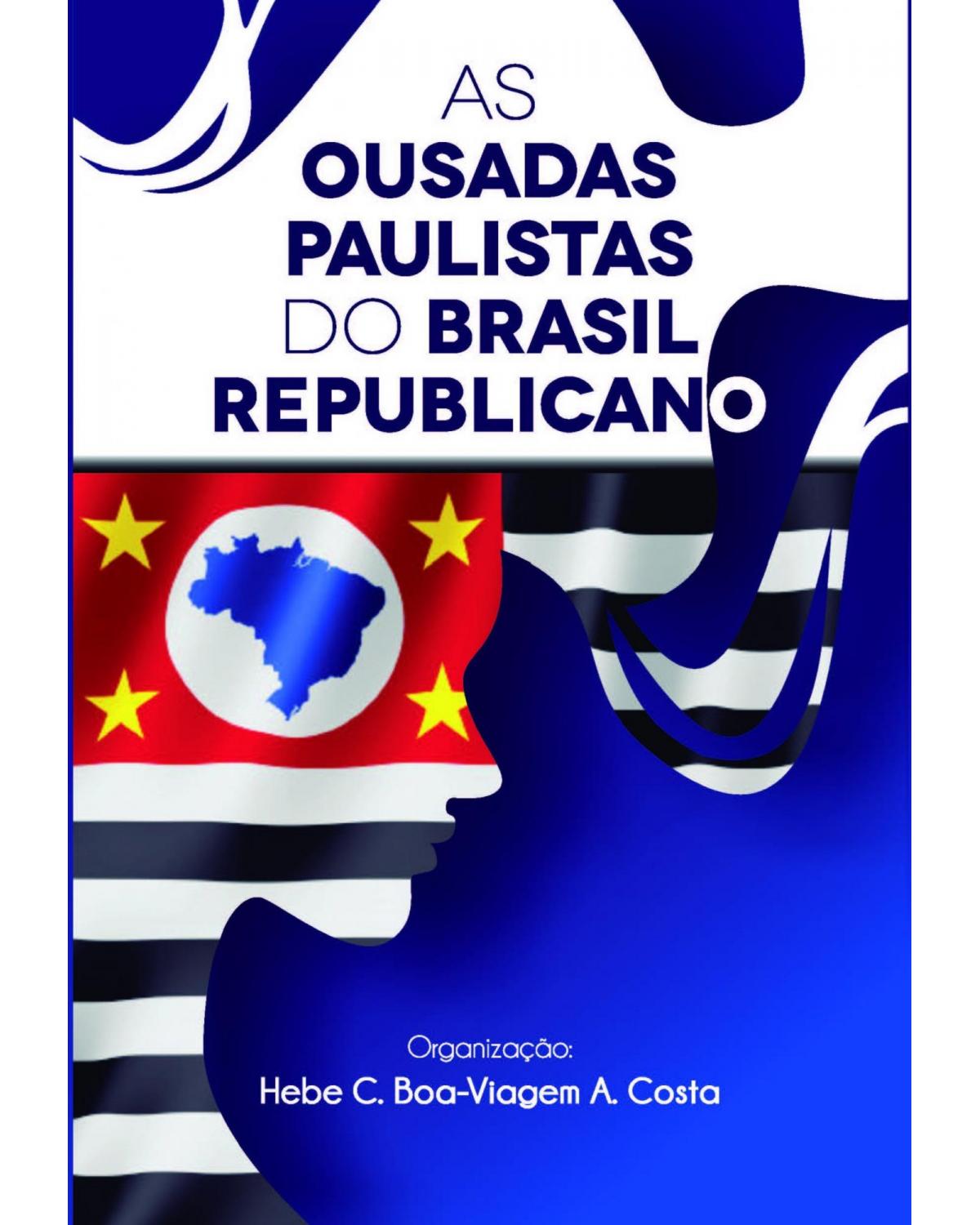 As ousadas paulistas do Brasil Republicano - 1ª Edição | 2021