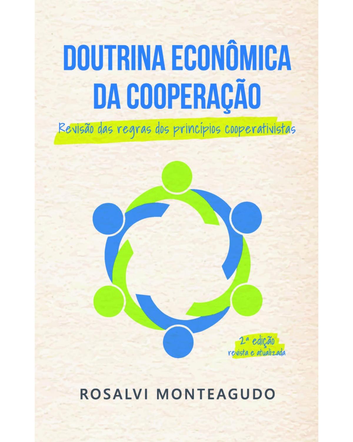 Doutrina econômica da cooperação: revisão das regras dos princípios cooperativistas - 2ª Edição | 2021