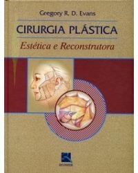 Cirurgia plástica - estética e reconstrutora - 1ª Edição | 2007