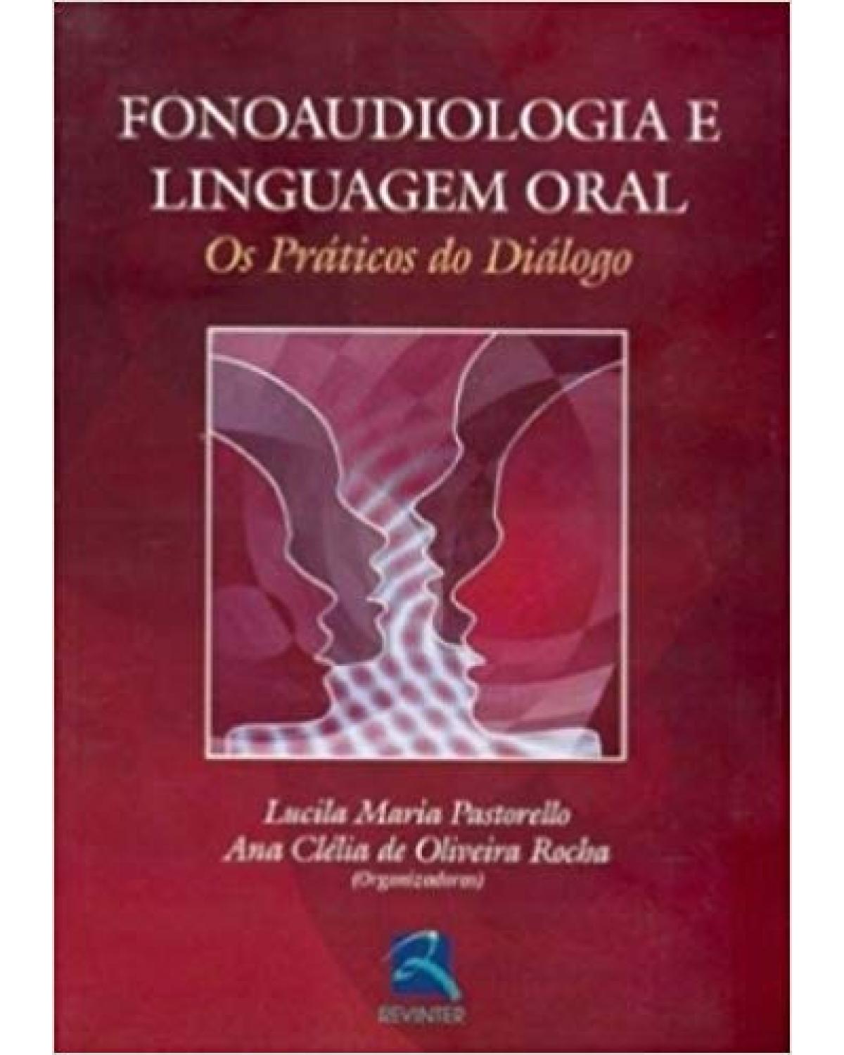 Fonoaudiologia e linguagem oral - os práticos do diálogo - 1ª Edição | 2006