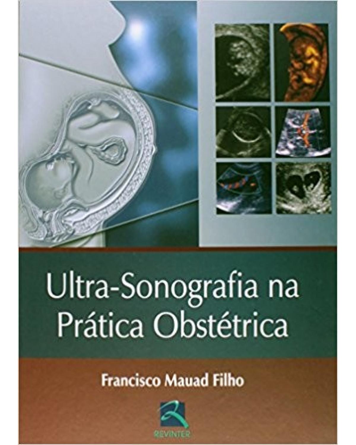 Ultra-sonografia na prática obstétrica - 1ª Edição | 2006