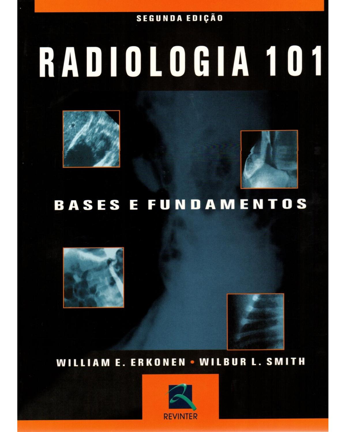 Radiologia 101 - bases e fundamentos - 2ª Edição | 2006