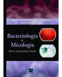 Bacteriologia e micologia - para o laboratório clínico - 1ª Edição | 2006