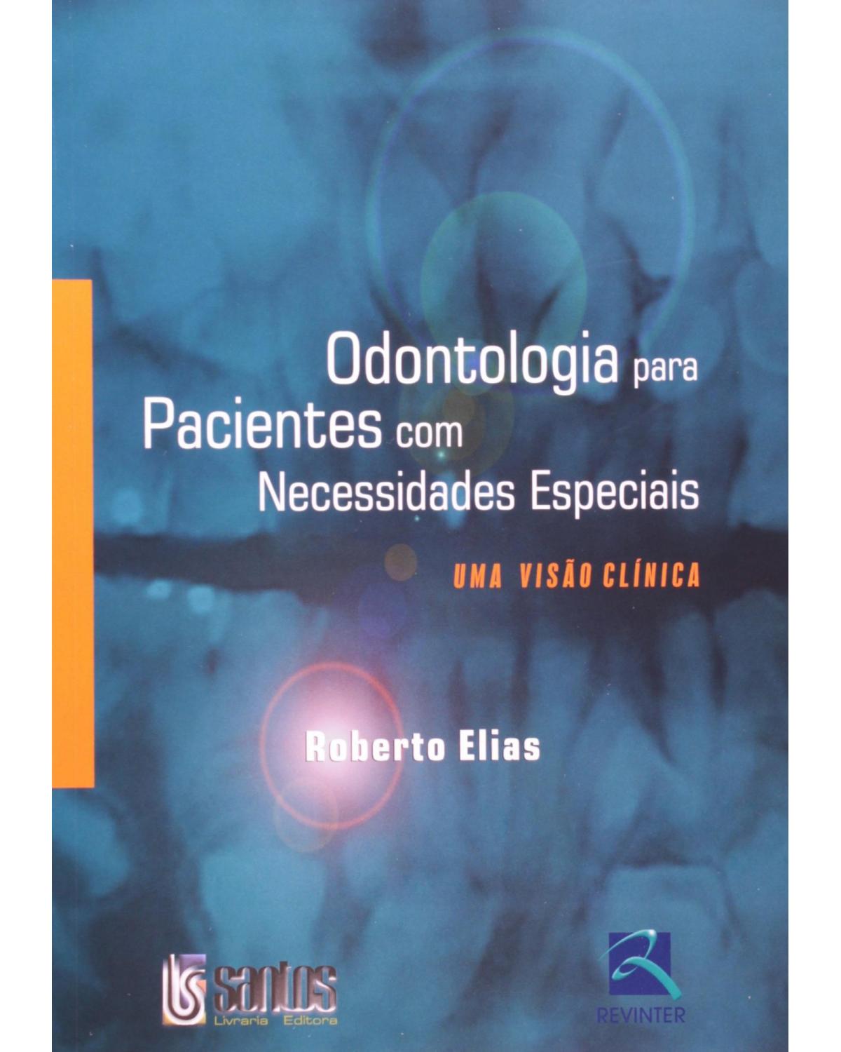 Odontologia para pacientes com necessidades especiais - uma visão clínica - 1ª Edição | 2007