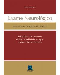 Exame neurológico - bases anatomofuncionais - 2ª Edição | 2007