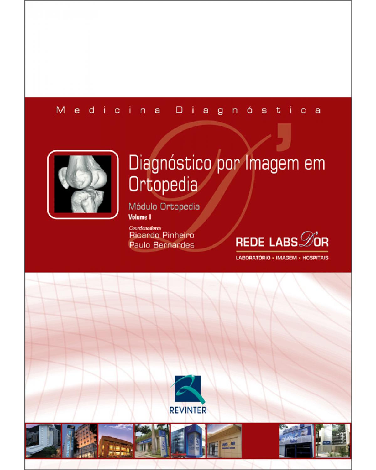Diagnóstico por imagem em ortopedia - Volume 1: módulo ortopedia - 1ª Edição | 2008