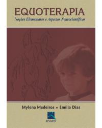 Equoterapia - noções elementares e aspectos neurocientíficos - 1ª Edição | 2008
