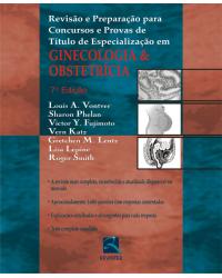 Revisão e preparação para concursos e provas de título de especialização em ginecologia e obstetrícia - 7ª Edição | 2008