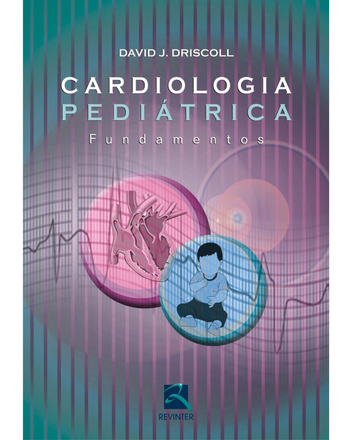 Cardiologia pediátrica - fundamentos - 1ª Edição | 2008