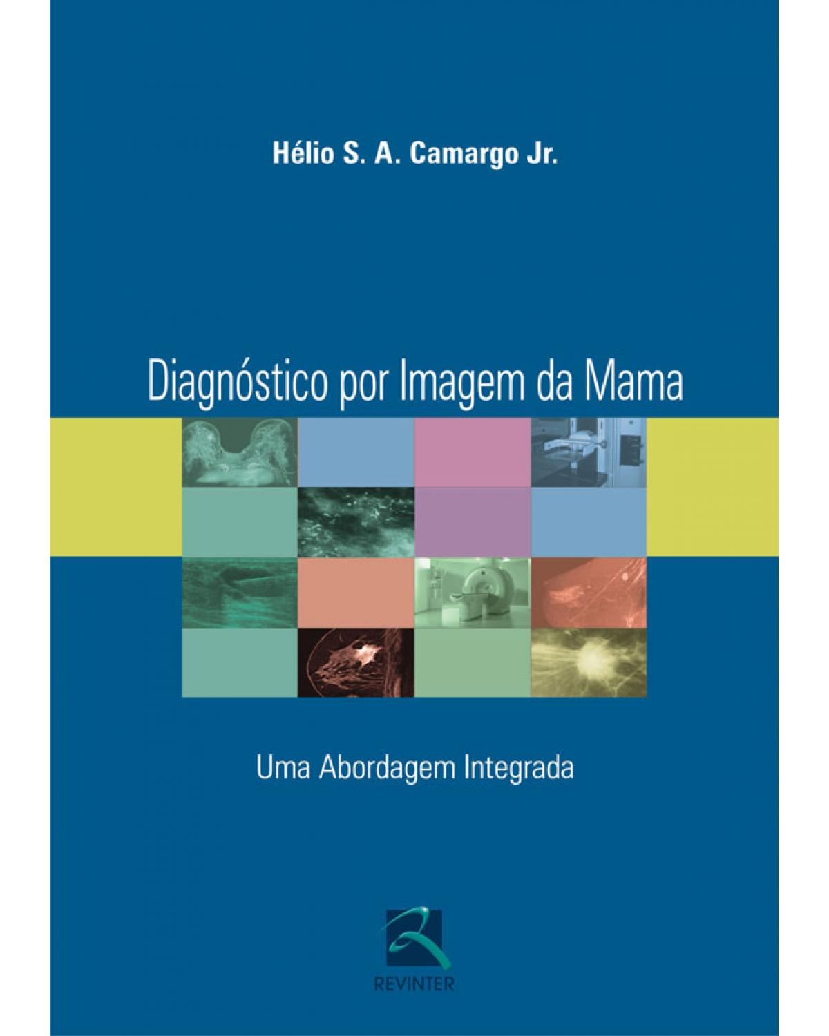 Diagnóstico por imagem da mama - uma abordagem integrada - 1ª Edição | 2008
