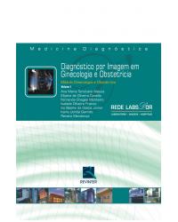 Diagnóstico por imagem em ginecologia e obstetrícia - Volume 1: módulo ginecologia e obstetrícia - 1ª Edição | 2009