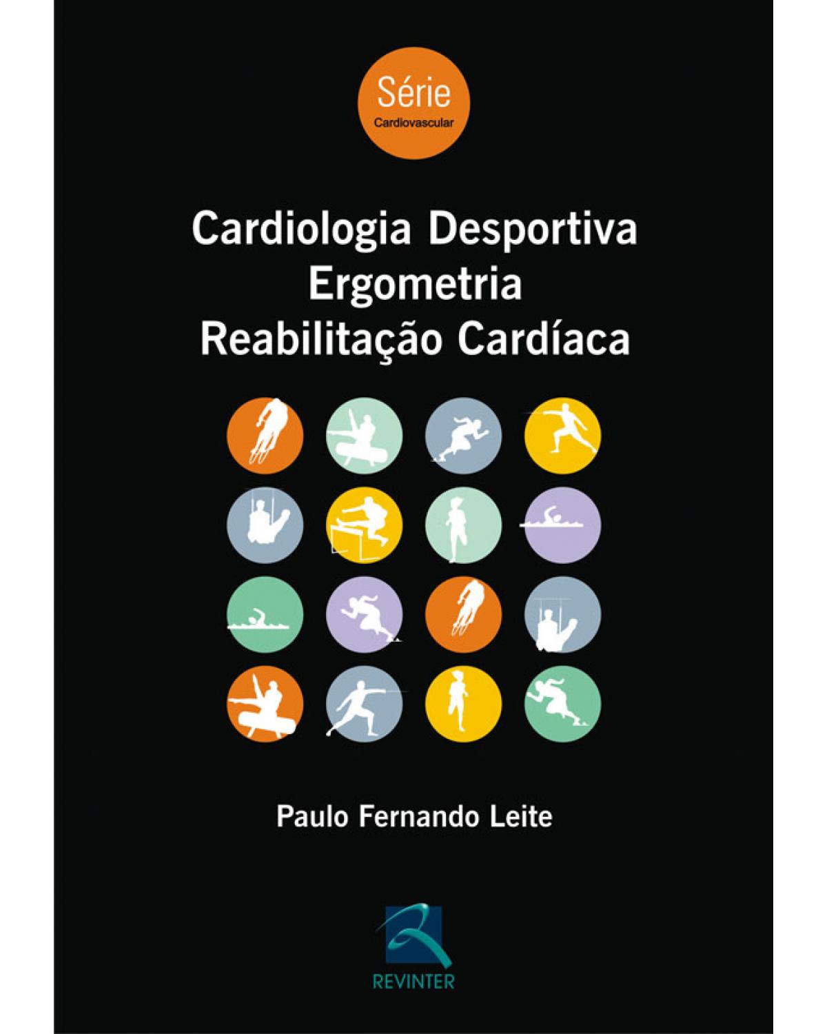 Cardiologia desportiva, ergometria, reabilitação cardíaca - 1ª Edição | 2009