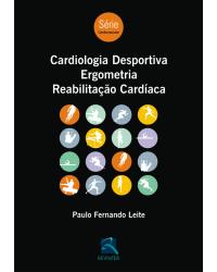 Cardiologia desportiva, ergometria, reabilitação cardíaca - 1ª Edição | 2009