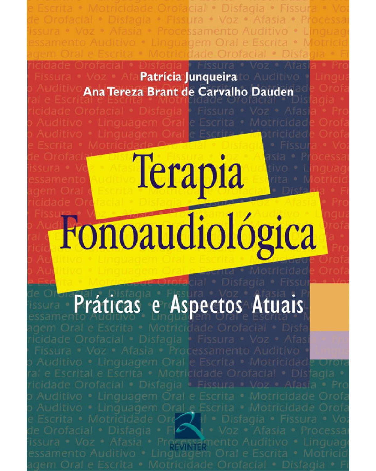 Terapia fonoaudiológica - práticas e aspectos atuais - 1ª Edição | 2009