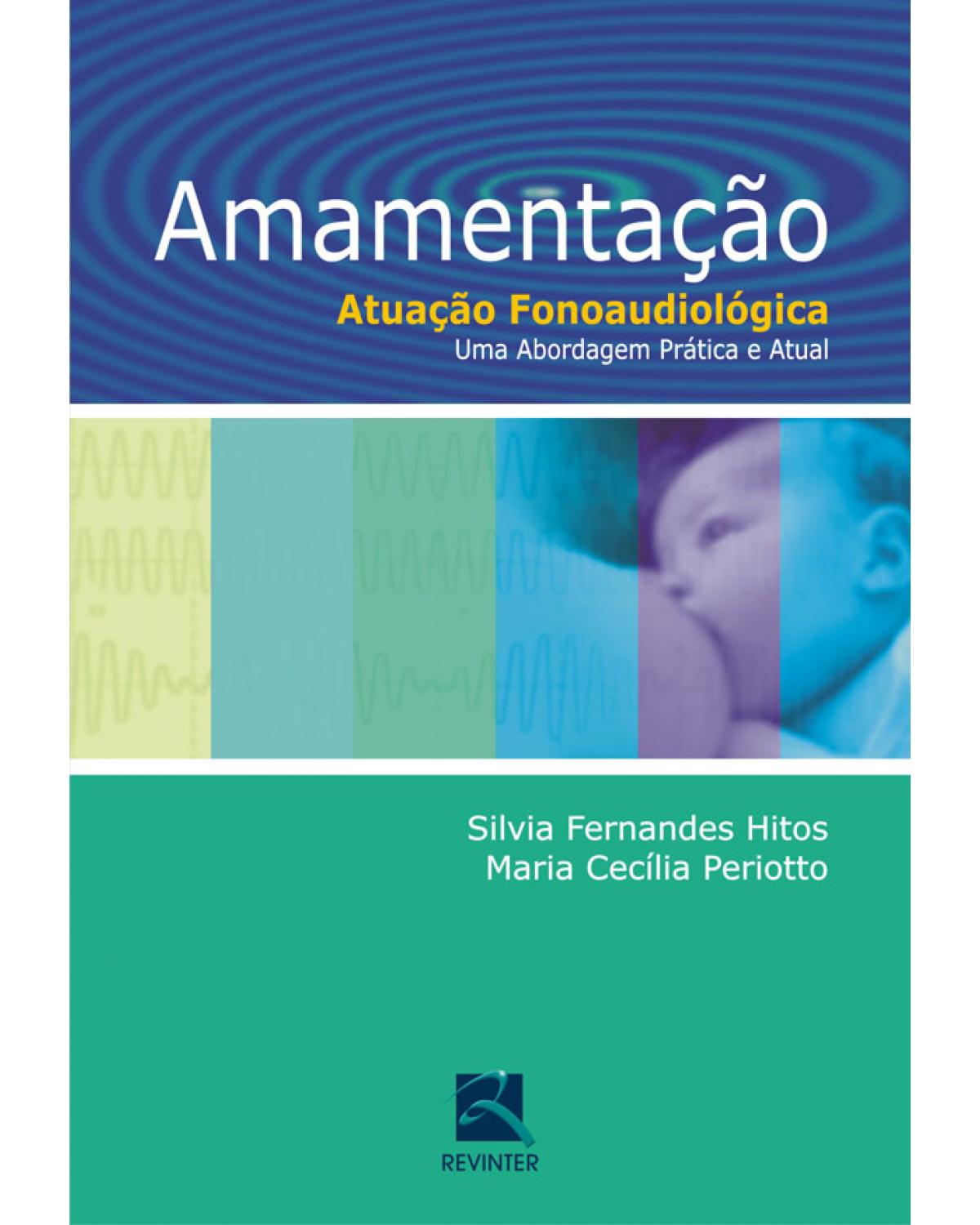 Amamentação - atuação fonoaudiológica - Uma abordagem prática e atual - 1ª Edição | 2009