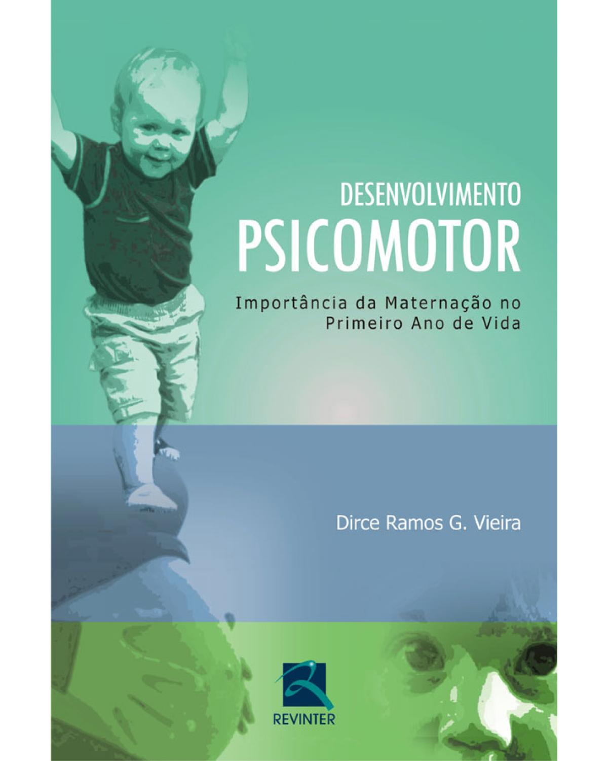 Desenvolvimento psicomotor - importância da maternação no primeiro ano de vida - 1ª Edição | 2009